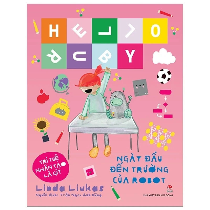 Hello Ruby - Ngày Đầu Đến Trường Của Robot (Bìa Cứng) - Linda Liukas 286310