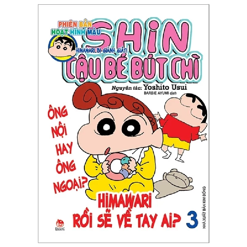 Shin - Cậu Bé Bút Chì - Phiên Bản Hoạt Hình Màu - Tập 3: Himawari Bị Giành Giật - Yoshito Usui (Mới 100%) Truyện tranh, NXB Kim Đồng - SÁCH ĐẠI HỌC 487168