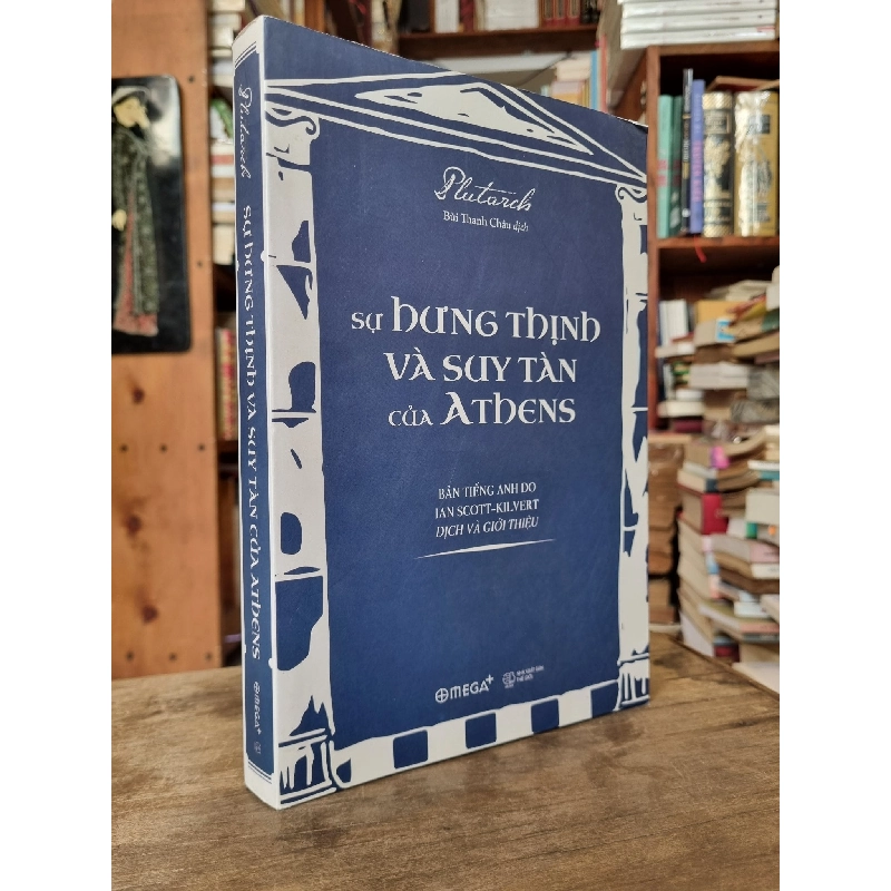 SỰ HƯNG THỊNH VÀ SUY TÀN CỦA ATHENS (Bản tiếng Anh do Ian Scott-Kilvert dịch và giới thiệu) - Plutarch 273606