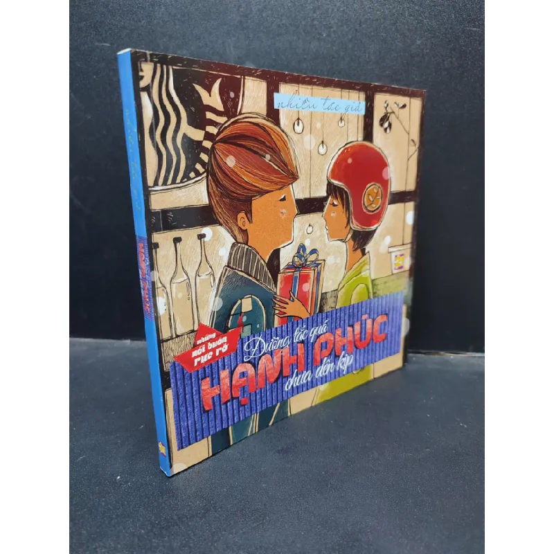 [Sách Cũ SCGR] Đường Tắc Quá Hạnh Phúc Chưa Đến Kịp nhiều tác giả khổ vuông mới 90% bẩn nhẹ HCM1304 2014 văn học 682617