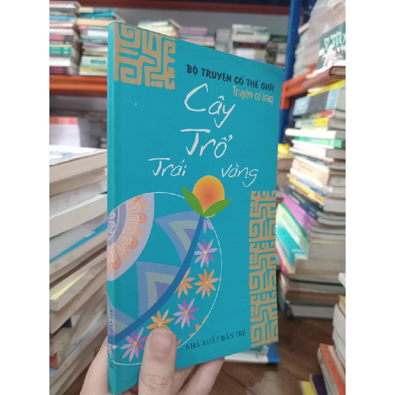 Bộ truyện cổ thế giới - truyện cổ Iraq: Cây trổ trái vàng 494320