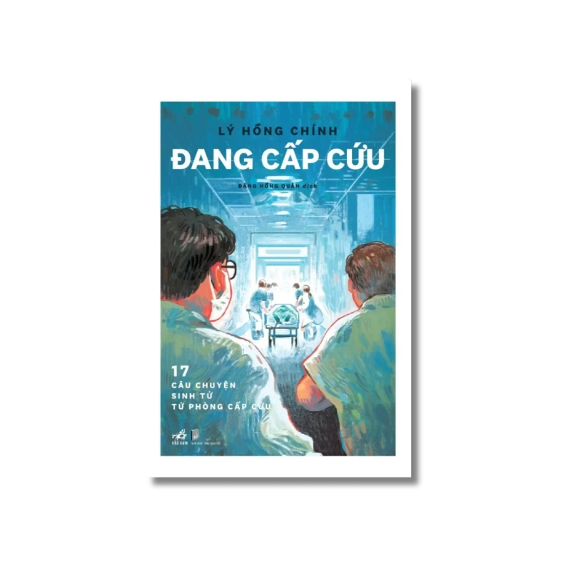 Đang cấp cứu - 17 câu chuyện sinh tử từ phòng cấp cứu 729944