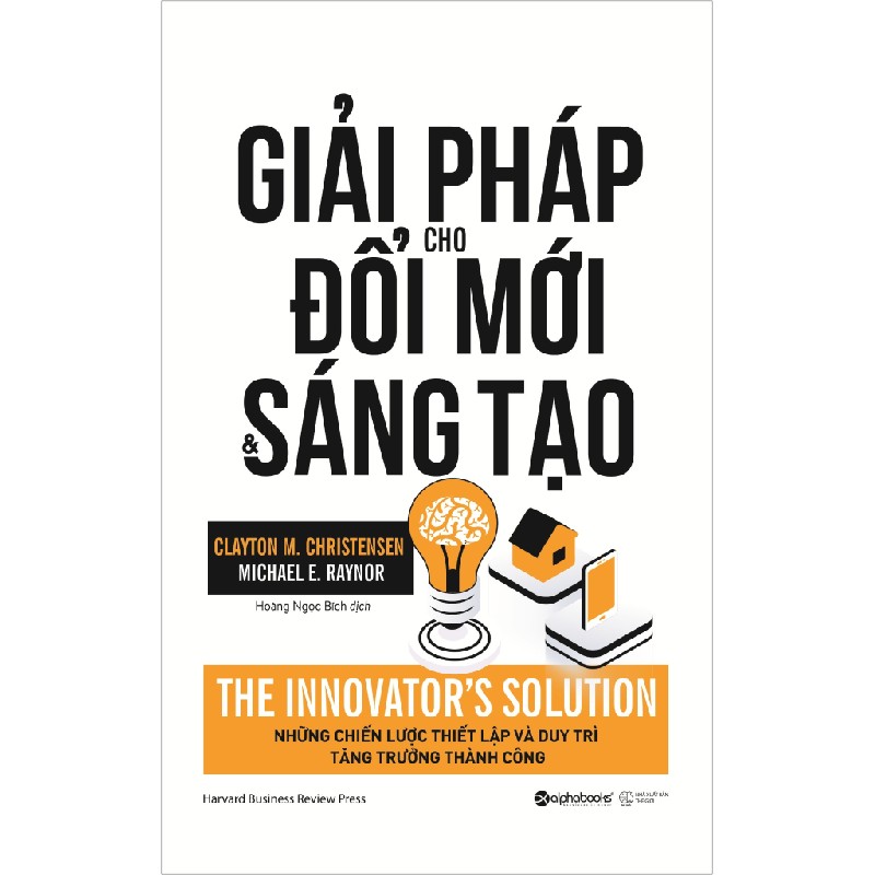 Giải Pháp Cho Đổi Mới Và Sáng Tạo - Clayton M. Christensen, Michael E. Raynor 138036