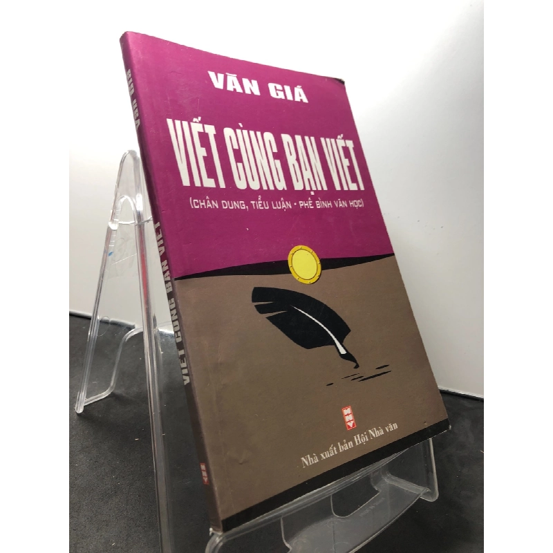Viết cùng bạn viết - chân dung , tiểu luận , phê bình văn học 2008 mới 80% bẩn nhẹ Văn Giá HPB1209 VĂN HỌC 917065