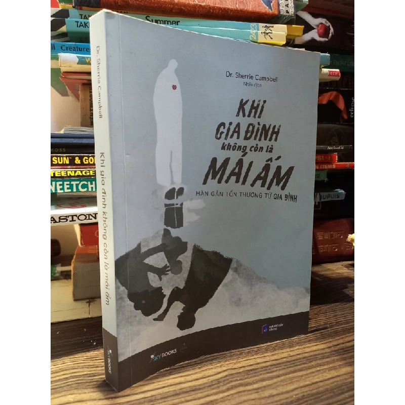 Khi gia đình không còn là mái ấm - Dr. Sherrie Campbell 408630
