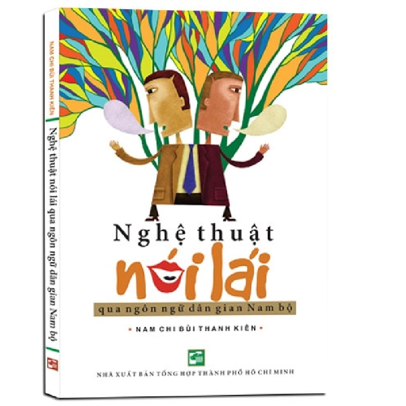 Nghệ thuật nói lái qua ngôn ngữ dân gian Nam bộ mới 100% Nam Chi Bùi Thanh Kiên 2017 HCM.PO 343000