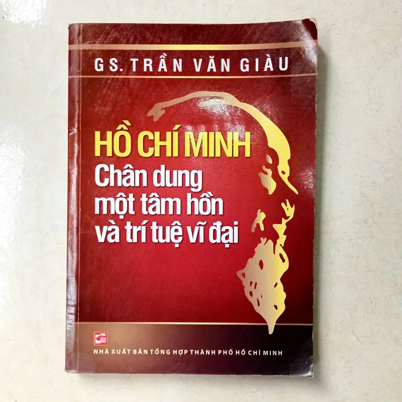Hồ Chí Minh - Chân Dung Một Tâm Hồn Và Trí Tuệ Vĩ Đại 558340