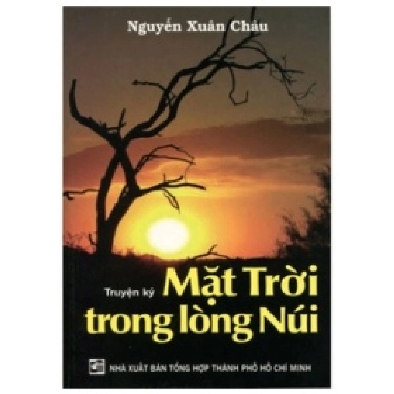Truyện Ký Mặt Trời Trong Lòng Núi - Nguyễn Xuân Châu (Mới 100%) Truyện ngắn, tản văn, NXB Tổng Hợp TPHCM - SÁCH ĐẠI HỌC 489045