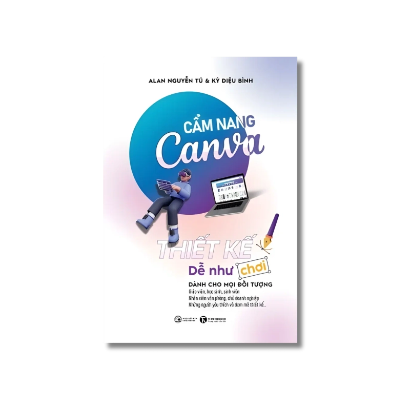 Cẩm nang Canva- Thiết kế dễ như chơi - Alan Nguyễn Tú ; Kỳ Diệu Bình 730041
