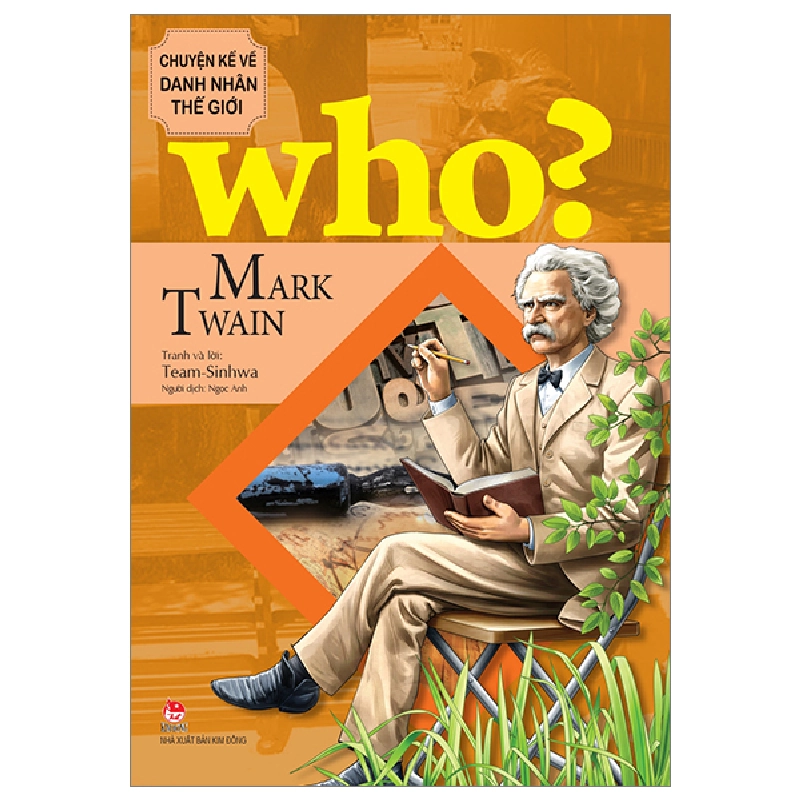 Who? Chuyện Kể Về Danh Nhân Thế Giới - Mark Twain - Team-Sinhwa (Mới 100%) Kiến thức bách khoa, NXB Kim Đồng - SÁCH ĐẠI HỌC 480672