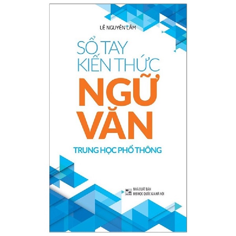 Sổ Tay Kiến Thức Ngữ Văn Trung Học Phổ Thông - Lê Nguyên Lâm 147198