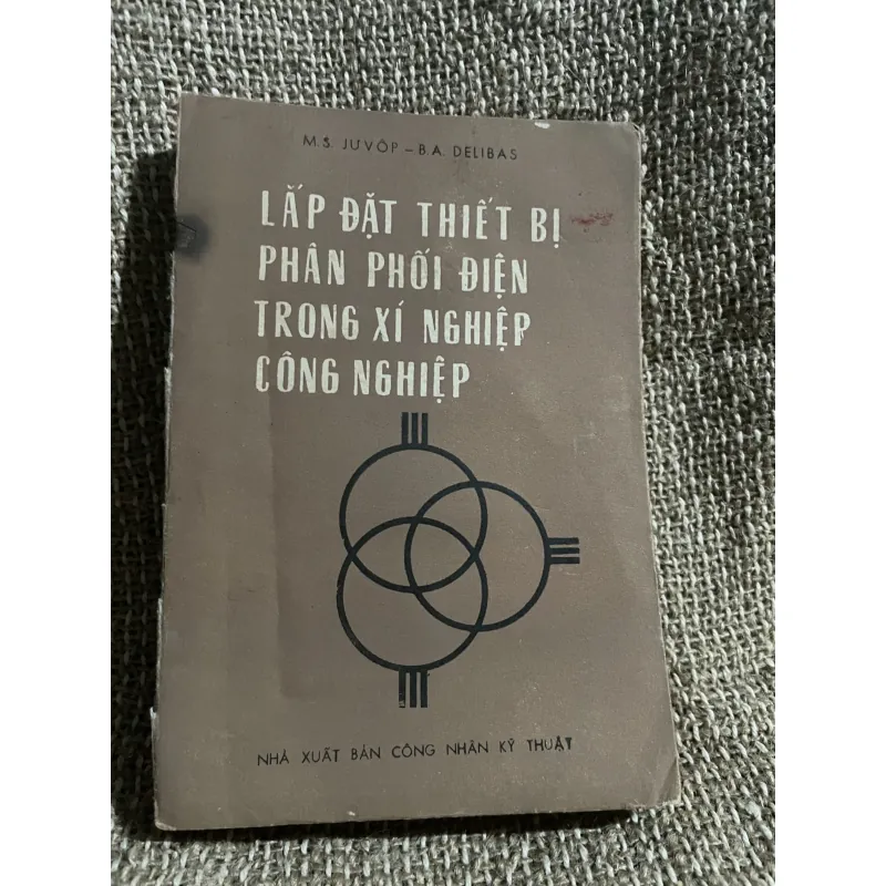 Lắp đặt thiết bị phân phối điện trong xí nghiệp công nghiệp; M.S. Juvôp - B.A. Delibas. 1024488