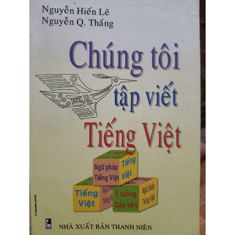 Chúng tôi tập viết tiếng Việt -  2002 - 322 trang - LỊCH SỬ - CHÍNH TRỊ - TRIẾT HỌC - SLSCTHKNHLSLSCTANTQ3112-167 Blogmeo040226 793648