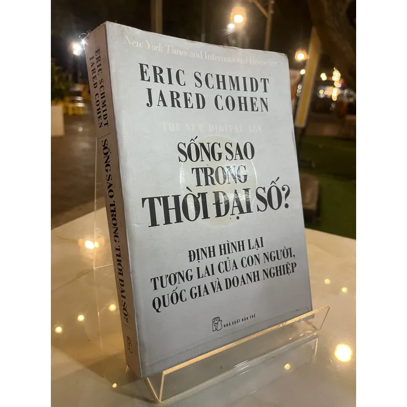 SỐNG SAO TRONG THỜI ĐẠI SỐ - ERIC SCHMIDT JARED COHEN ( HOÀNG THẠCH QUÂN dịch ) 1036055