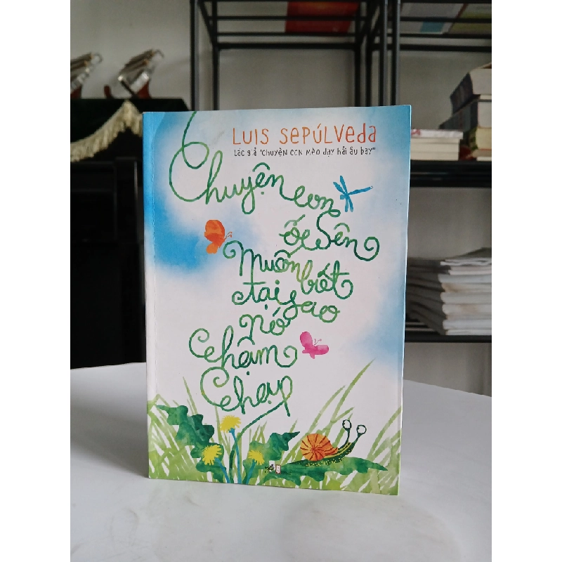 Chuyện con ốc sên muốn biết tại sao nó chậm chạp - Luis Sepúlveda 548336