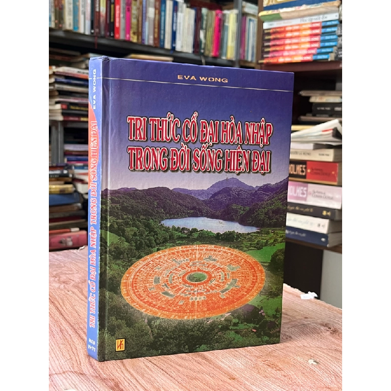 Tri thức cổ đại hoà nhập trong đời sống hiện đại - Eva Wong 469525