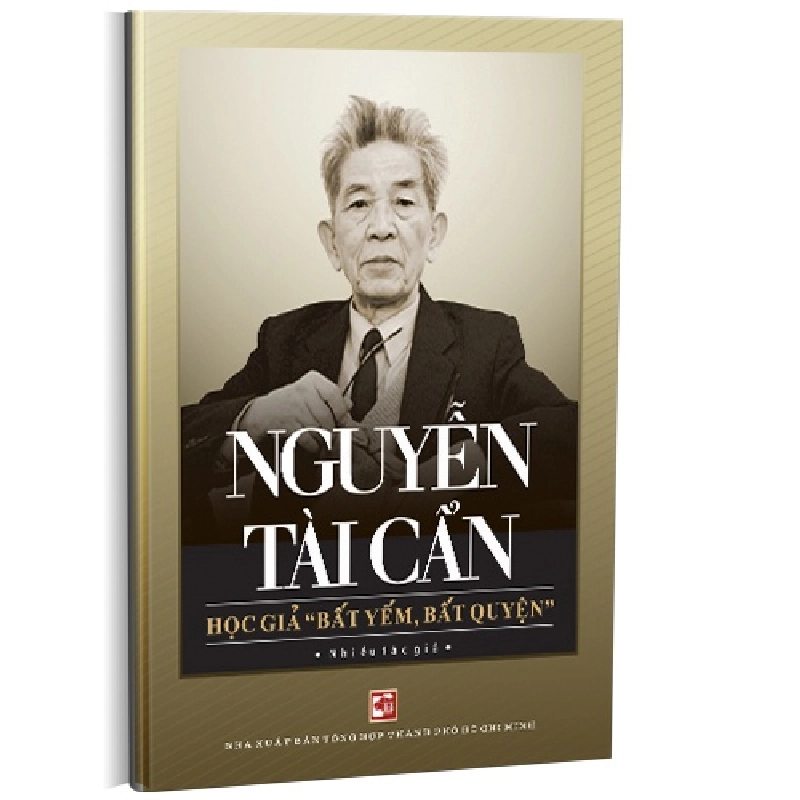 Nguyễn Tài Cẩn -  Học giả "Bất yếm, Bất nguyện" TB mới 100% Nhiều tác giả 2017 HCM.PO 177604