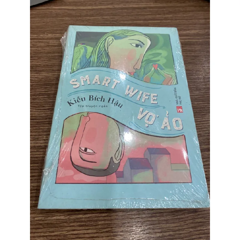 Vợ Ảo - Smart Wife - Tác giả Kiều Bích Hậu- Truyện Ngắn STB706 Blogmeo 27525 585068