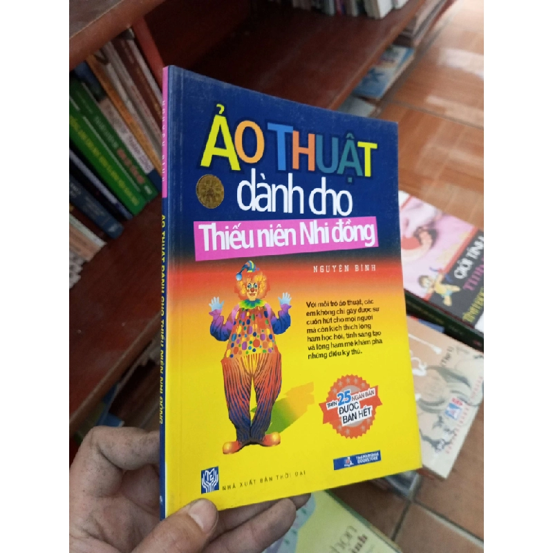 Ảo thuật dành cho thiếu niên nhi đồng - Nguyễn Binh 2010 Kiến thức - kỹ năng cho con VAVO-AK19 935959