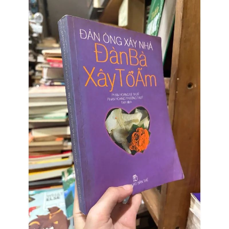 Đàn ông xây nhà đàn bà xây tổ ấm - Phan Hoàng Lệ Thuỷ - Phan Hoàng Phương Thuỷ 598469