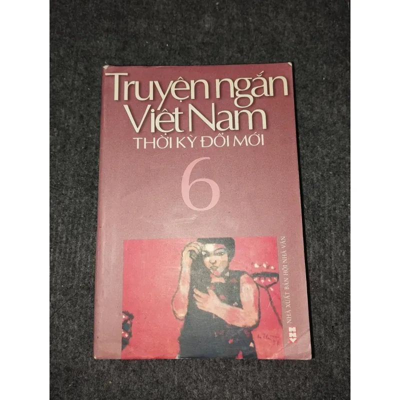 TRUYỆN NGẮN VIỆT NAM THỜI KỲ ĐỔI MỚI TẬP 6 957914