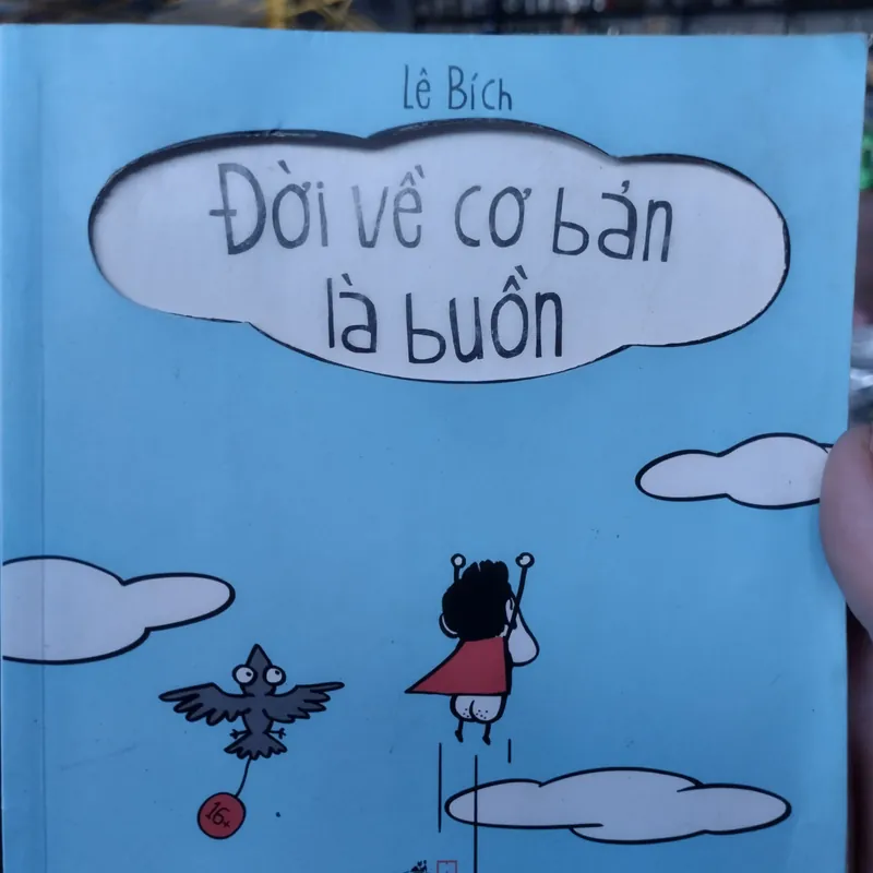 Tên sách: Đời về cơ bản là buồn
Tác giả: Lê Bích
 563588