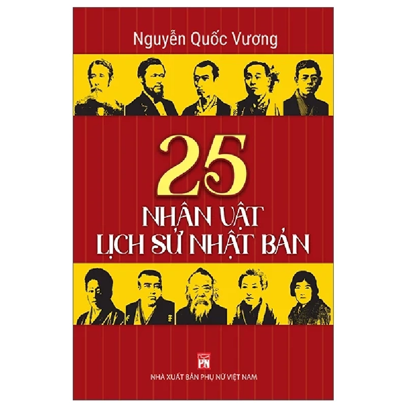 25 Nhân Vật Lịch Sử Nhật Bản - Nguyễn Quốc Vương (Mới 100%) Lịch sử, địa lí Việt Nam, NXB Phụ Nữ - SÁCH ĐẠI HỌC 485464