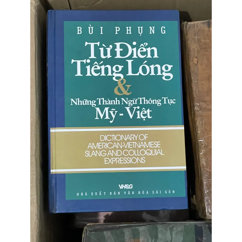 Từ Điển Tiếng Lóng & Những Thành Ngữ Thông Tục Mỹ - Việt - Bùi Phụng | Sách Học Ngoại Ngữ 1028016