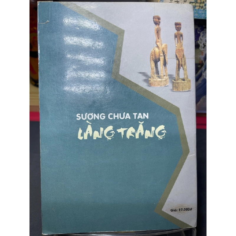 Sương chưa tan làng trăng mới 80% ố bẩn có dấu mộc và viết nhẹ trang đầu 2008 Thu Loan HPB0906 SÁCH VĂN HỌC 159490