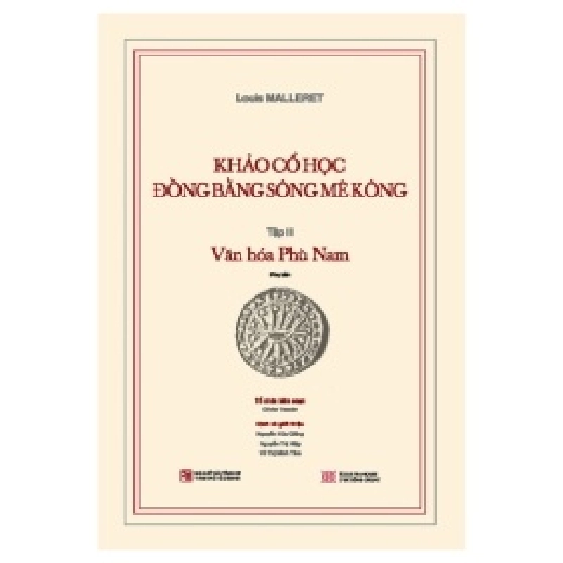 Khảo Cổ Học Đồng Bằng Sông Mê Kông - Tập III - Văn Hóa Phù Nam (Bìa Cứng) - Louis Malleret 404125
