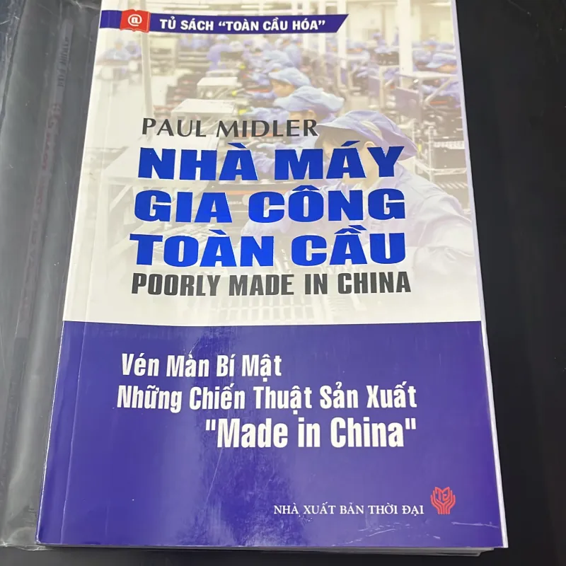 [kinh tế] Nhà máy gia công toàn cầu vén bức màn Màe in china - Paul Midler 1040978