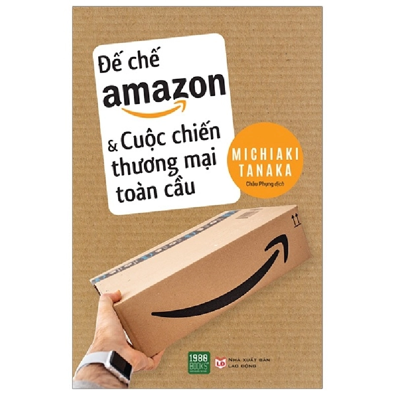 Đế Chế Amazon Và Cuộc Chiến Thương Mại Toàn Cầu - Michiaki Tanaka ASB.PO Oreka Blogmeo 230225 515305