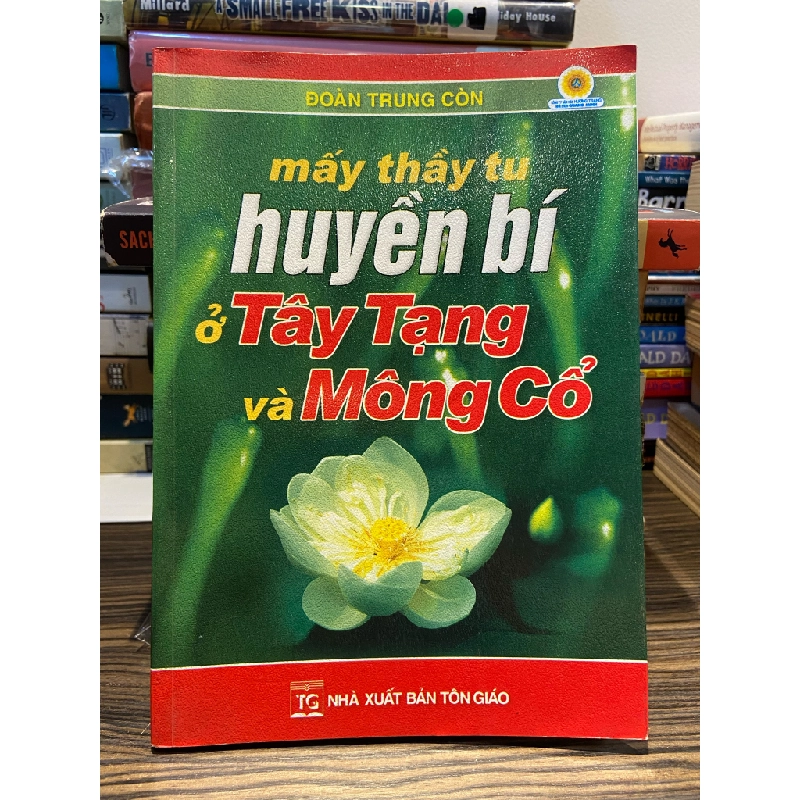 Mấy thầy tu huyền bí ở Tây Tạng và Mông Cổ - Đoàn Trung Còn 146803