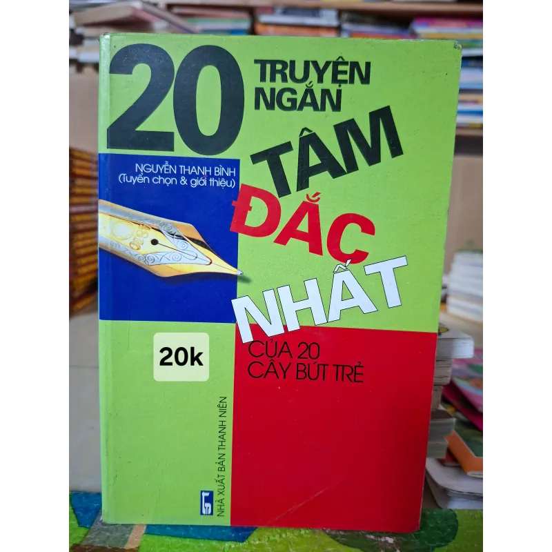 20 Truyện Ngắn Tâm Đắc Nhất Của 20 Cây Bút Trẻ 957923