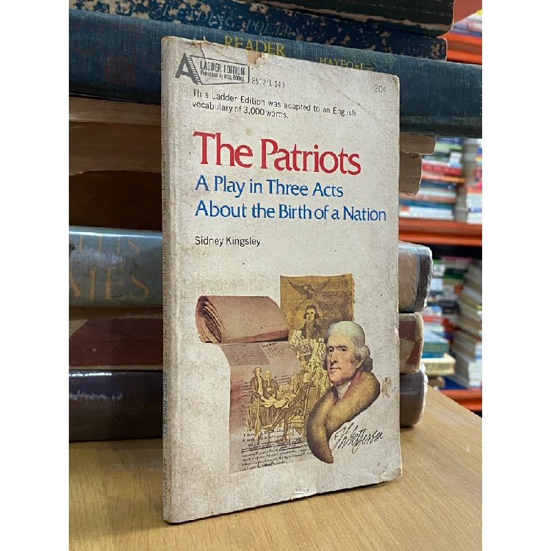 The Patriots : A Play in Three Acts About the Birth of a Nation - Sidney Kingsley 521919