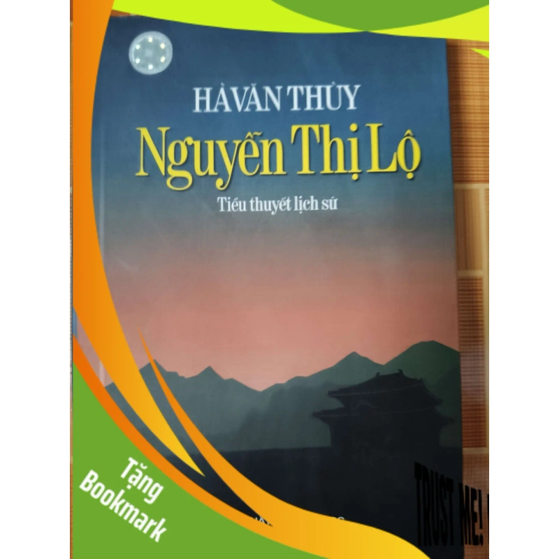 (TẶNG BOOKMARK) Nguyễn Thị Lộ - 2005 - 316 trang - VĂN HỌC - SLSCTSTNLXQTQSLSCTRBK3112-153 949206