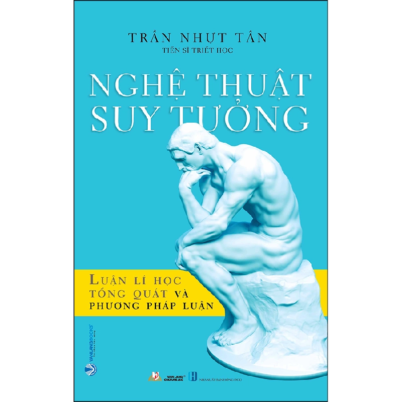 Nghệ thuật suy tưởng - Luận lí học tổng quát và phương pháp học - Trần Nhựt Tân 497624