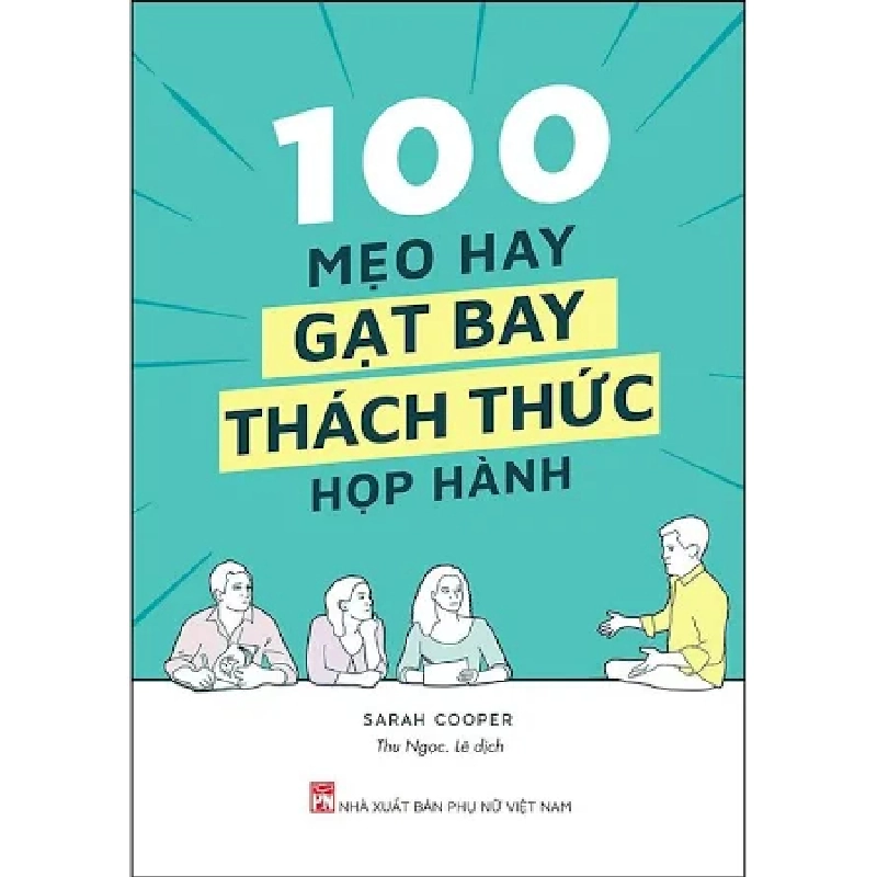 100 mẹo hay gạt bay thách thức họp hành,Pnu,129 - Sara Cooper - 2021 - KINH TẾ - PHÁP LUẬT - KHOA HỌC - VĂN HÓA XH 704752