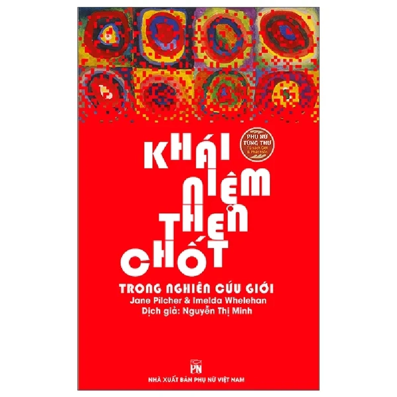 Khái Niệm Then Chốt Trong Nghiên Cứu Giới - Jane Pilcher, Imelda Whelehan 280341