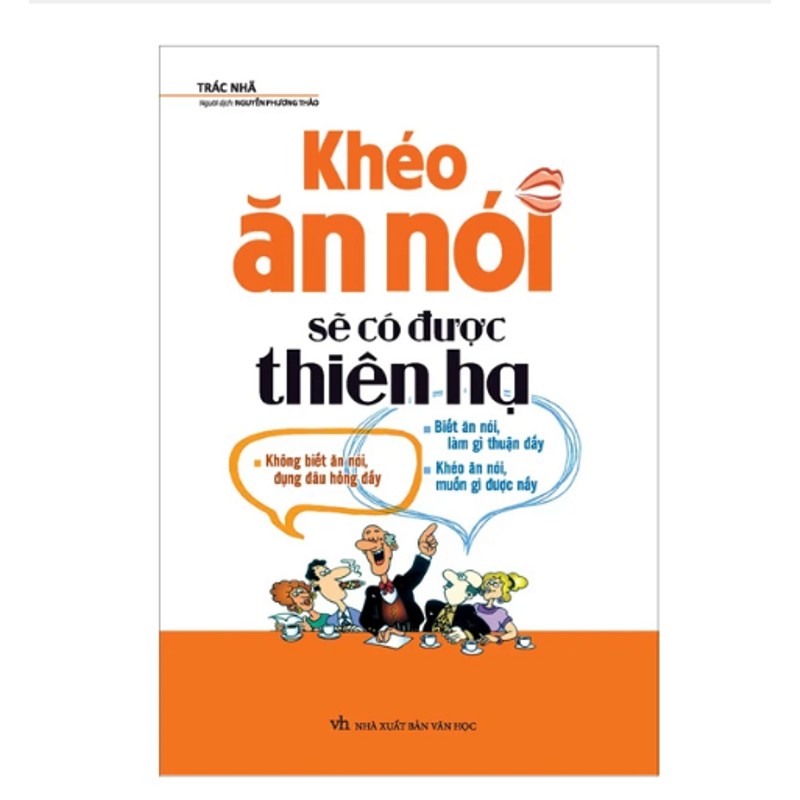 Khéo Ăn Nói Sẽ Có Được Thiên Hạ - Trác Nhã 191962