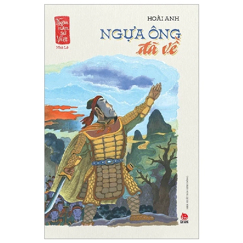 Ngàn Năm Sử Việt - Nhà Hậu Lê - Lê Sơ - Ngựa Ông Đã Về - Hoài Anh (Mới 100%) Lịch sử, địa lí Việt Nam, NXB Kim Đồng - SÁCH ĐẠI HỌC 484141