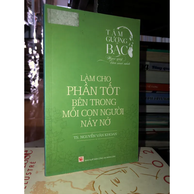Tấm gương Bác - Ngọc quý của mọi nhà - Làm cho phần tốt bên trong mỗi con người nảy nở 933519
