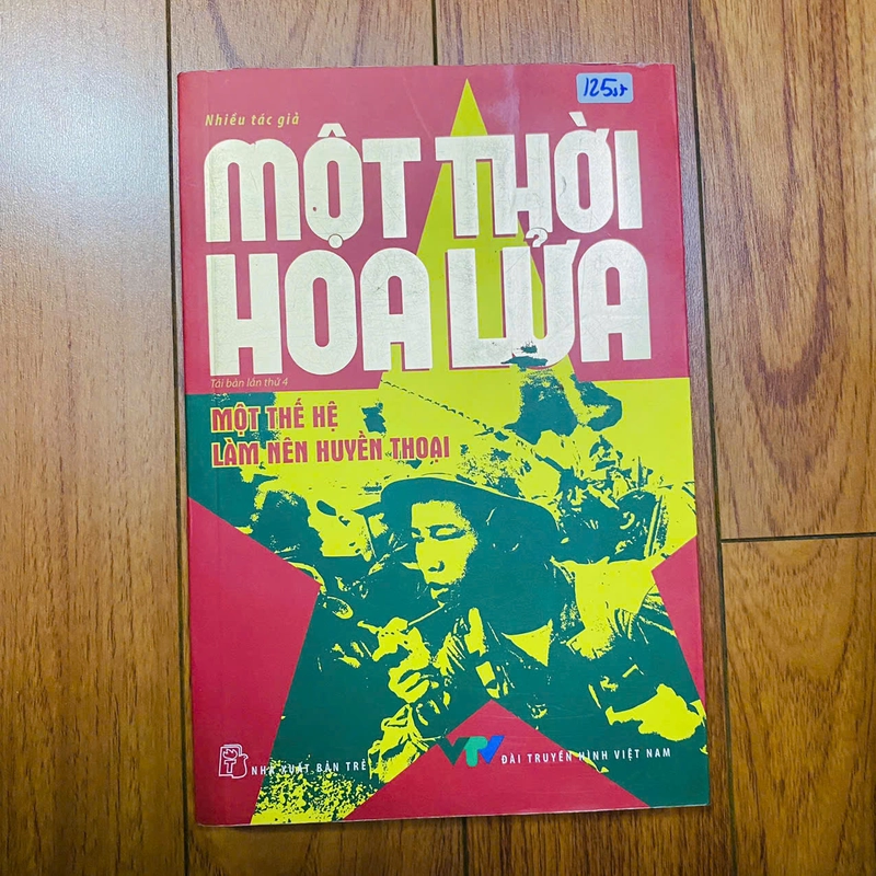 MỘT THỜI HOA LỬA - MỘT THẾ HỆ LÀM NÊN HUYỀN THOẠI 412079