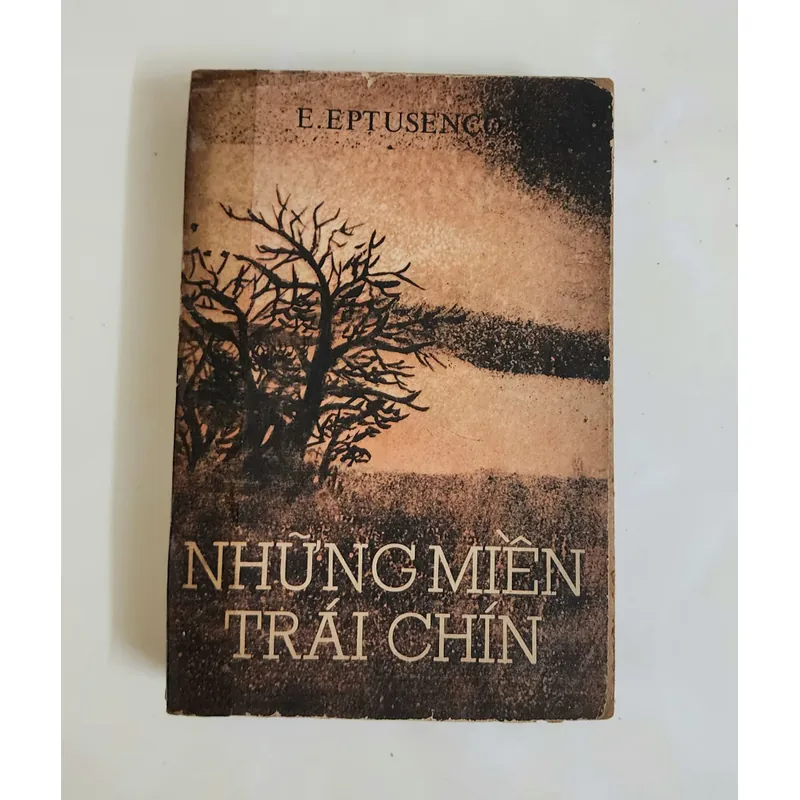 Tiểu thuyết NHỮNG MIỀN TRÁI CHÍN - Tác giả: Y. A. Yevtushenko 706252