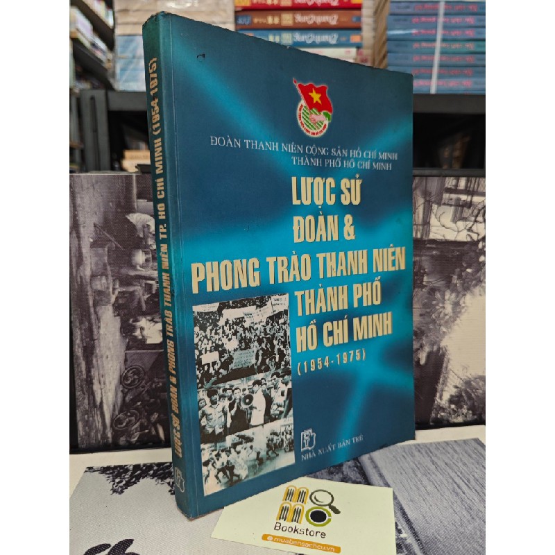 LƯỢC SỬ ĐOÀN VÀ PHONG TRÀO THANH NIÊN THÀNH PHỐ HỒ CHÍ MINH ( 1945 -1975) 146892