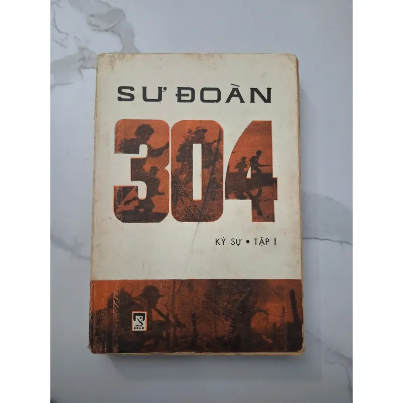 Sư đoàn 304 (Ký sự • Tập I) - Tác giả không rõ - Ký sự, Lịch sử quân sự 708158