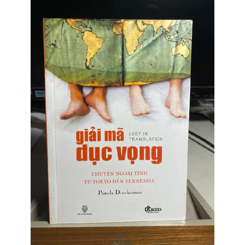 [Phiên Chợ Sách Cũ] Giải Mã Dục Vọng - Chuyện Ngoại Tình Từ Tokyo Đến Tennessee 2013 - Pamela Druckerman -NXB Thời Đại-Cty Sách Dân Trí 0506 468224