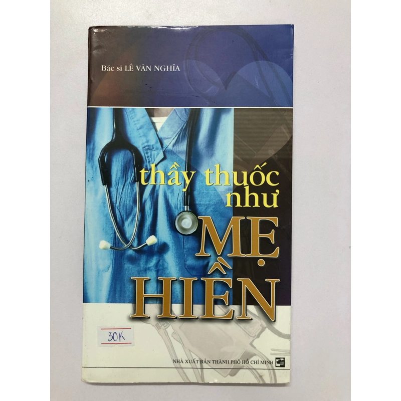 THẦY THUỐC NHƯ MẸ HIỀN 136 trang, nxb: 1998 311666