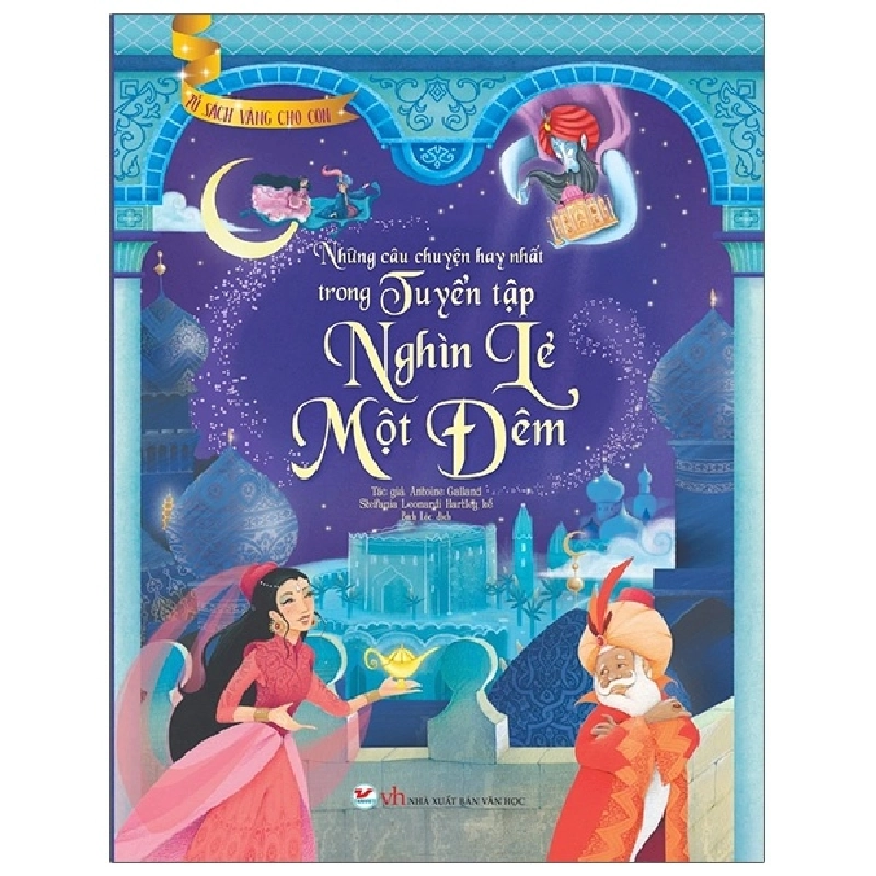 Tủ Sách Vàng Cho Con - Những Câu Chuyện Hay Nhất Trong Tuyển Tập Nghìn Lẻ Một Đêm - Antoine Galland ASB.PO Oreka-Blogmeo120125 371831