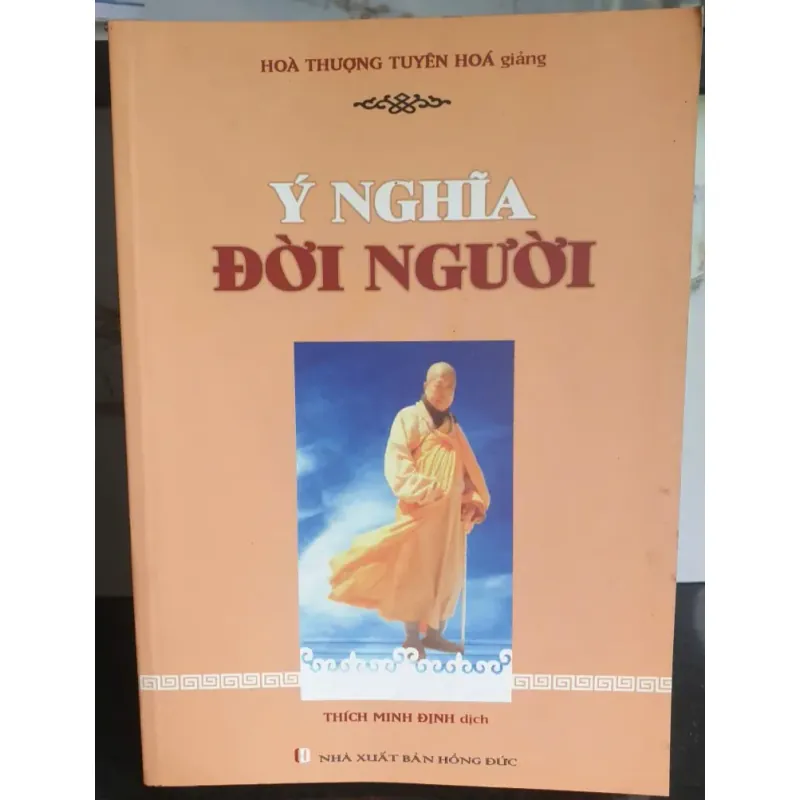 Sách Ý nghĩa đời người của Hòa Thượng Tuyên Hóa - Dịch Thích Minh Định 687388